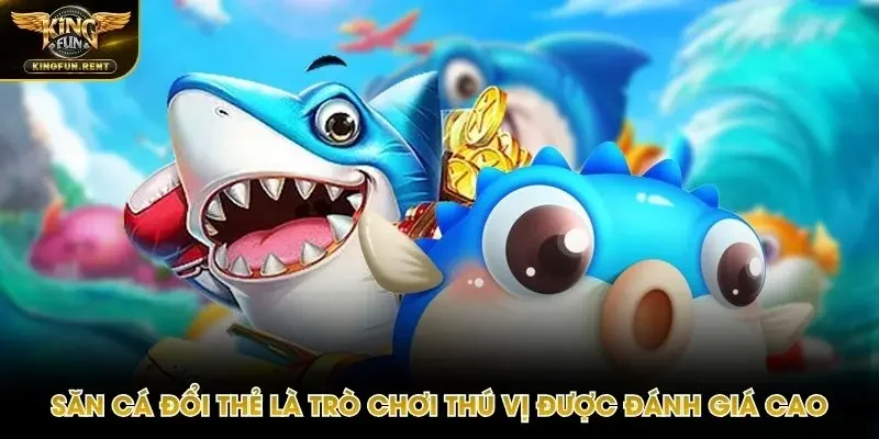 Săn cá nhận thưởng là dòng giải trí lành mạnh và thú vị