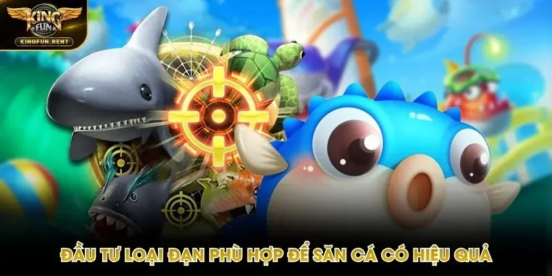 Muốn săn sinh vật thành công bạn cần chọn đạn phù hợp