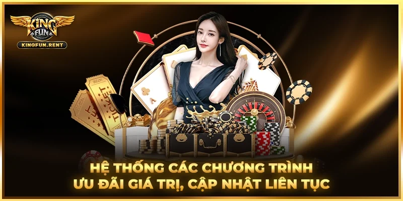 Ưu đãi từ Kingfun là độc quyền với hội viên