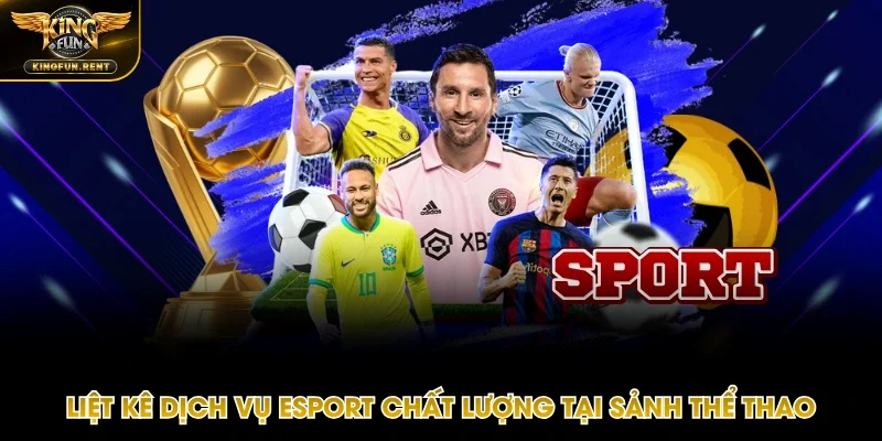 Dịch vụ Esport nổi tiếng đáng thử nhất Kingfun