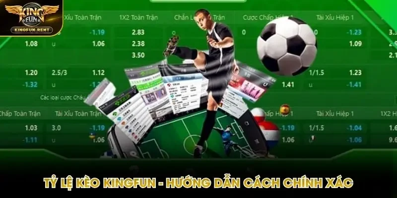 Tỷ lệ kèo Kingfun